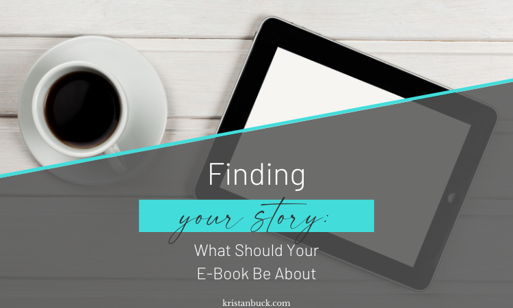 Finding Your Story: What Should Your E-Book Be About